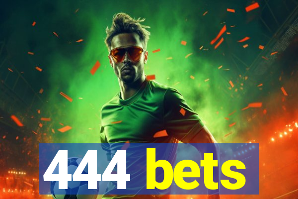 444 bets